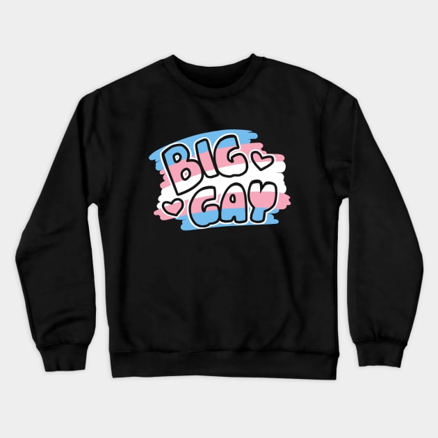 BIG GAY trans pride (colors) Crewneck Sweatshirt by kalematsuba